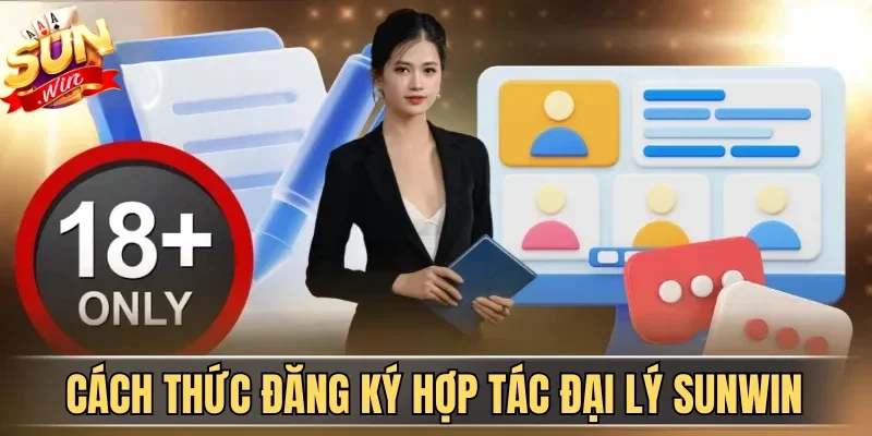 Đại Lý Sunwin| Hợp Tác Không Giới Hạn, Nhận Hoa Hồng 60% 4 Sunwin Cách thức đăng ký hợp tác đại lý Sunwin